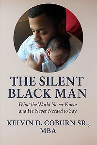 The Silent Black Man: What the World Never Knew, and He Never Needed to Say