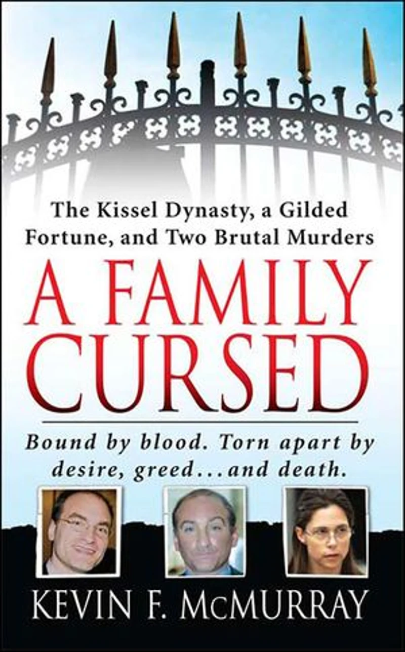 A Family Cursed: The Kissell Dynasty, a Gilded Fortune, and Two Brutal Murders