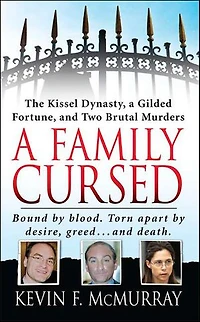 A Family Cursed: The Kissell Dynasty, a Gilded Fortune, and Two Brutal Murders