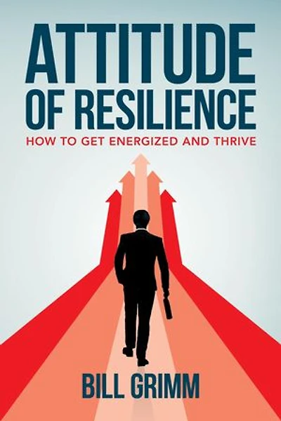 Attitude of Resilience: How to Get Energized and Thrive