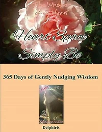 Heart Space Simply Be : 365 Days of Gently Nudging Wisdom