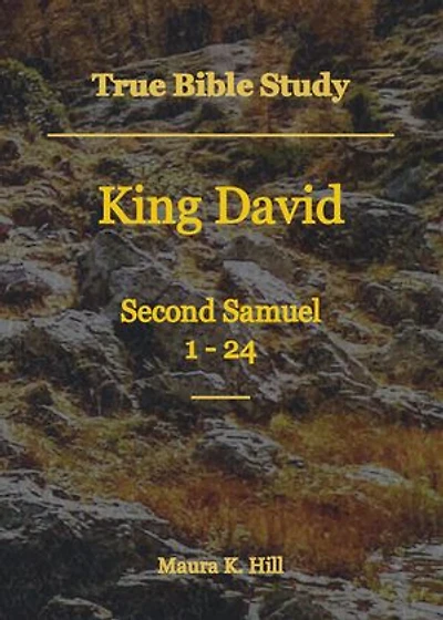 True Bible Study - King David Second Samuel 1-24