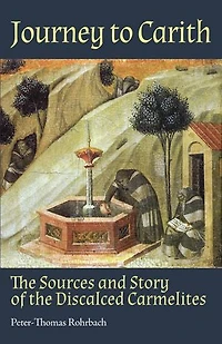 Journey to Carith: the Sources and Story of Discalced Carmelites