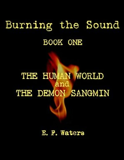 Burning the Sound: Book One: The Human World and the Demon Sangmin