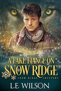 A Fake Fiancé on Snow Ridge: A Steamy Shifter Romance