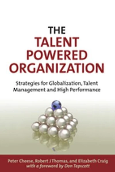 The Talent Powered Organization: Strategies for Globalization, Talent Management and High Performance