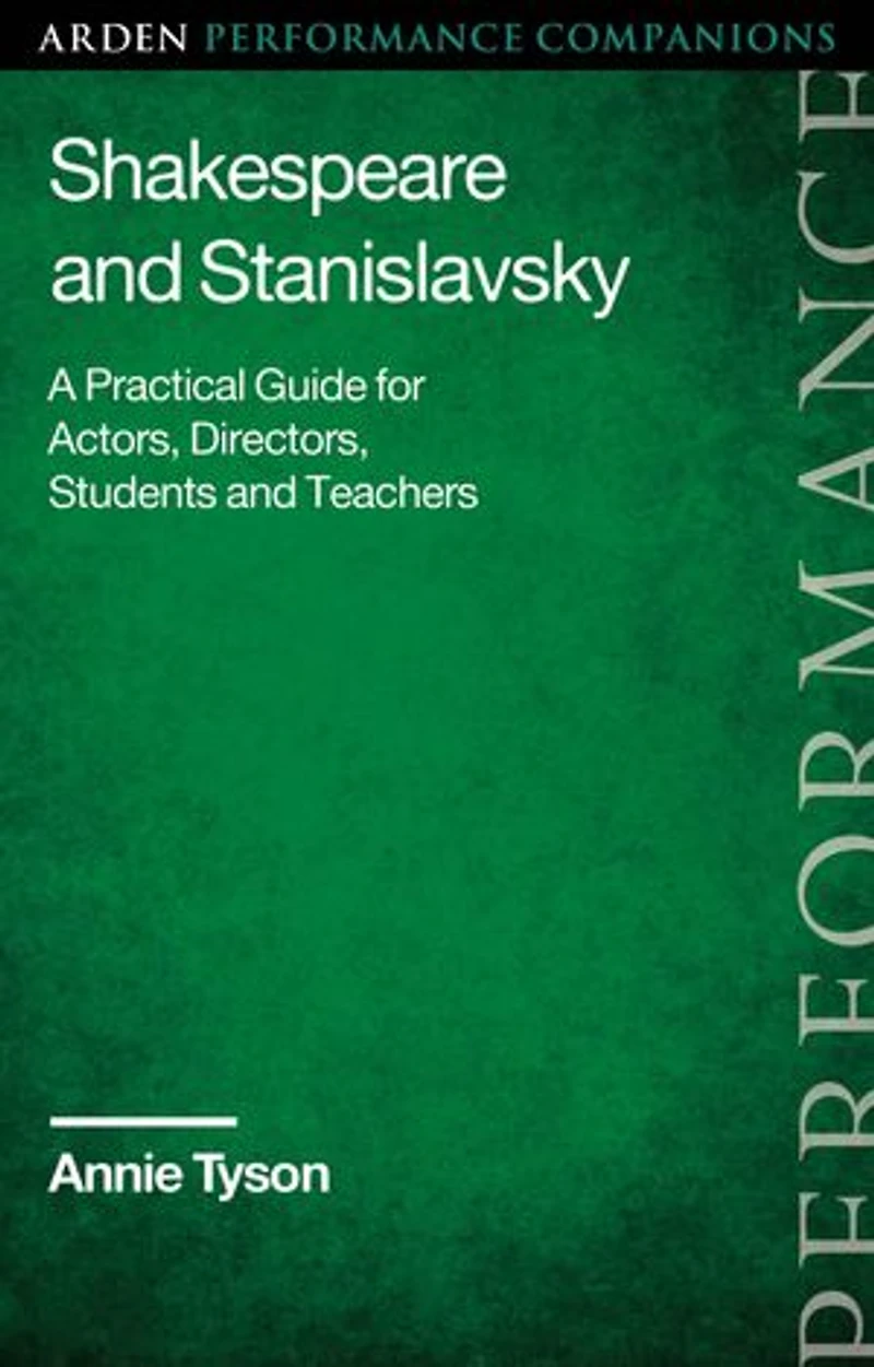 Shakespeare and Stanislavsky: A Practical Guide for Actors, Directors, Students Teachers