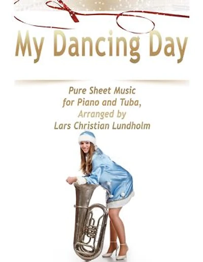 My Dancing Day Pure Sheet Music for Piano and Tuba, Arranged by Lars Christian Lundholm