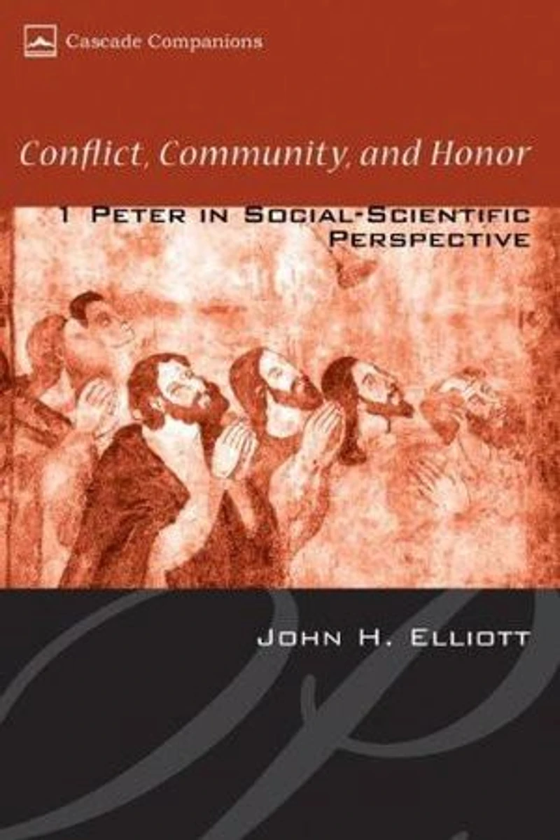Conflict, Community, and Honor: 1 Peter Social-Scientific Perspective