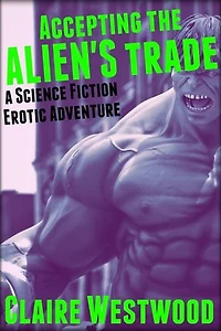 Accepting the Alien's Trade: A Science Fiction Erotic Adventure: Gallant's Grace, #2