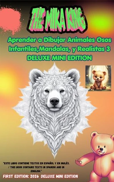 Aprender a Dibujar Animales Osos Infantiles Mandalas y Realistas 3 Edición Deluxe Mini The Mika King: Aprender a Dibujar Animales Osos Infantiles Mandalas y Realistas 3 Edición Mini