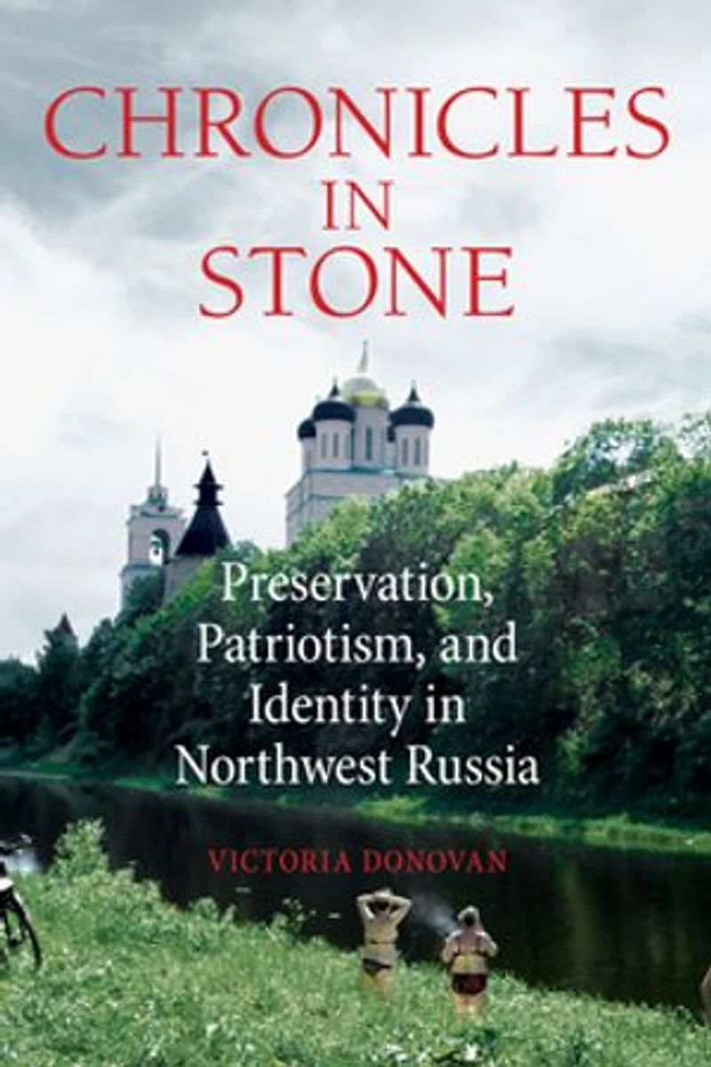 Chronicles Stone: Preservation, Patriotism, and Identity Northwest Russia