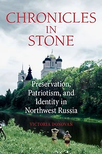 Chronicles Stone: Preservation, Patriotism, and Identity Northwest Russia