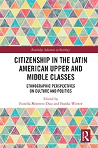 Citizenship the Latin American Upper and Middle Classes: Ethnographic Perspectives on Culture Politics