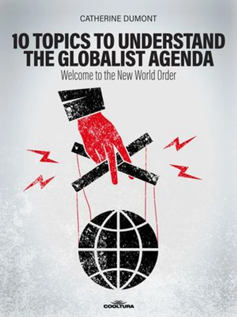 10 Keys to Understand the Globalist Agenda: Welcome to the New World Order