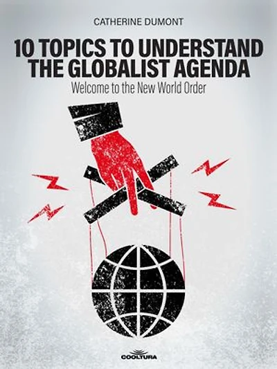 10 Keys to Understand the Globalist Agenda: Welcome to the New World Order