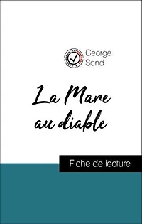 Analyse de l'œuvre : La Mare au diable (résumé et fiche de lecture plébiscités par les enseignants sur fichedelecture.fr)