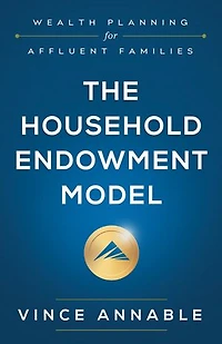 The Household Endowment Model: Wealth Planning for Affluent Families