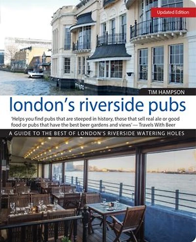 London's Riverside Pubs, Updated Edition: A Guide to the Best of Watering Holes