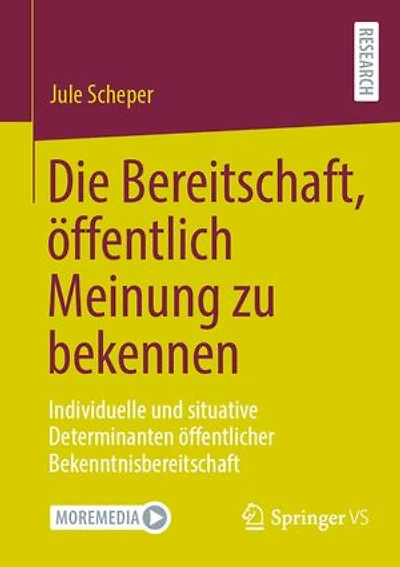 Die Bereitschaft, Öffentlich Meinung Zu Bekennen: Individuelle Und Situative Determinanten Öffentlicher Bekenntnisbereitschaft