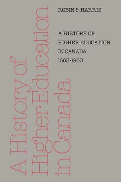 A History of Higher Education Canada 1663-1960