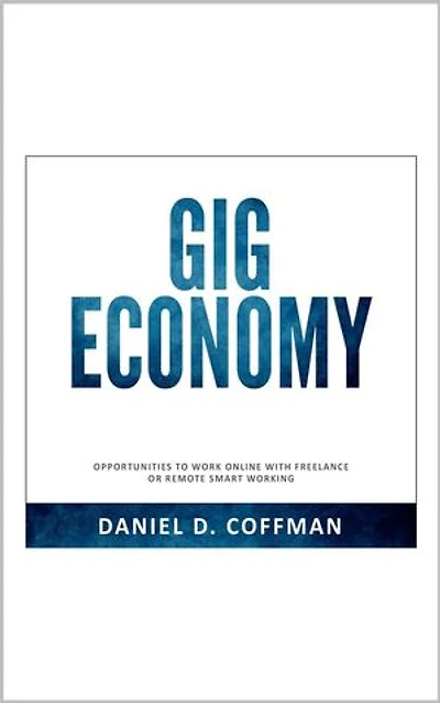 Gig Economy: Opportunities to Work Online with Freelance or Remote Smart Working