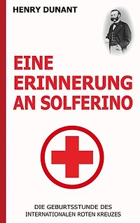 Eine Erinnerung an Solferino: Die Geburtsstunde des Internationalen Roten Kreuzes