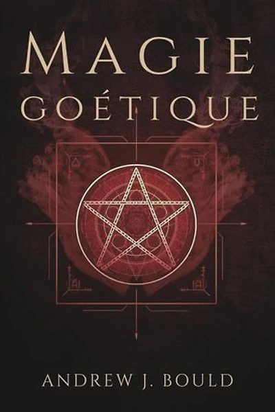 Magie goétique: Rituels puissants pour invoquer les 72 esprits et attirer richesse, pouvoir, protection et savoir occulte