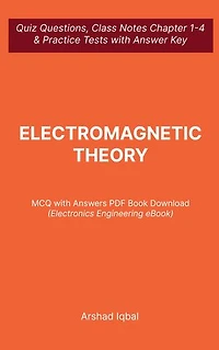 Electromagnetic Theory MCQ (Multiple Choice Questions): Quiz Questions Chapter 1-4 and Practice Tests with Answers PDF | Electromagnetic Theory Study Guide & Exam Prep MCQs