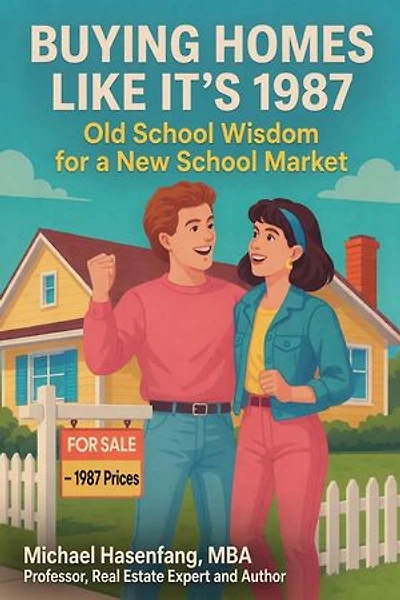 Buying Homes Like It's 1987: Old School Wisdom for a New School Market