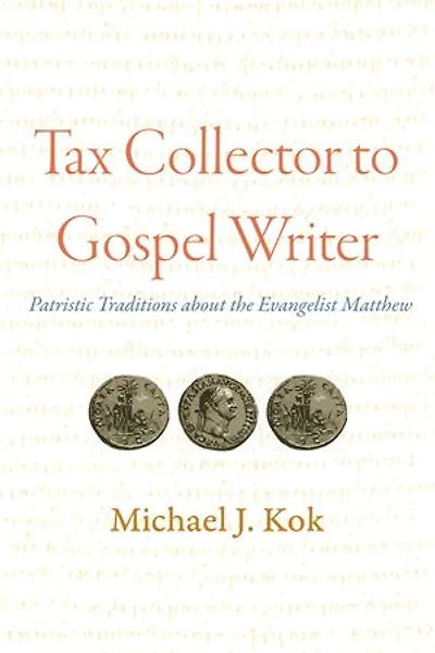 Tax Collector to Gospel Writer: Patristic Traditions about the Evangelist Matthew