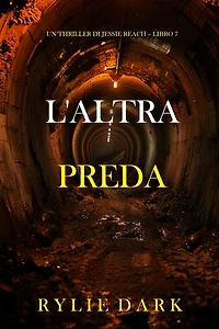 L'Altra Preda (Un thriller di Jessie Reach Libro 7)