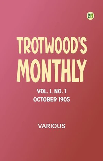 Trotwood's Monthly, Vol. I, No. 1, October 1905