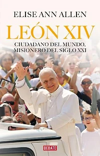 El Papa León XIV. Ciudadano del mundo, misionero siglo XXI / Pope Leo XIV : Global Citizen, Missionary of the 21st Century