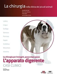 L'apparato digerente: La chirurgia nella clinica dei piccoli animali - Casi clinici