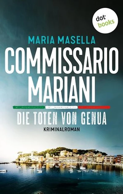Commissario Mariani - Die Toten von Genua: Kriminalroman – Ein Fall für Antonio Mariani 2: Ein Serienmörder wütet an der Küste Liguriens
