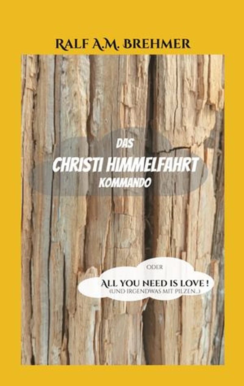 Das Christi Himmelfahrt Kommando: oder All you need is love