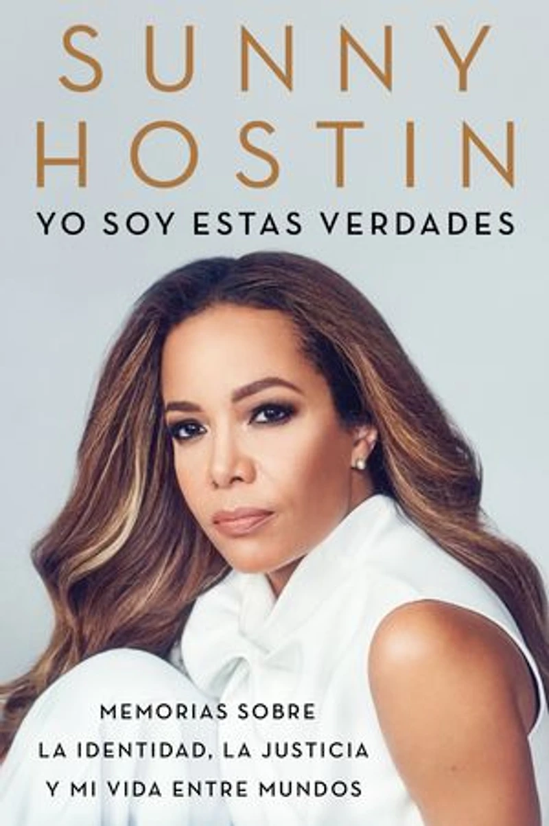 I Am These Truths  Yo soy estas verdades: Memorias sobre la identidad, justicia y mi vida entre mundos