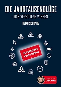 Die Jahrtausendlüge - Das verbotene Wissen