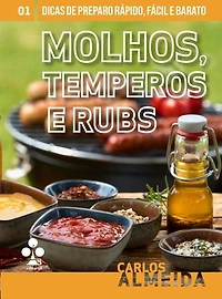 Molhos Temperos e Rubs: Dicas de Preparo rápido e fácil