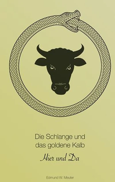 Die Schlange und das goldene Kalb: Hier und Da