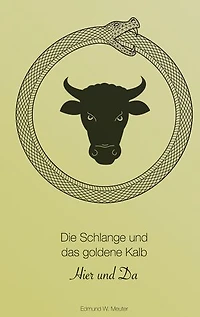 Die Schlange und das goldene Kalb: Hier und Da