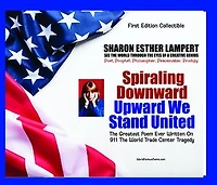 911: Spiraling Downward Upward We Stand Together (EPIC POEM): One of the World's Greatest Poets, The Greatest Poems Ever Written on Extraordinary World Events, 5 STAR REVIEWS!