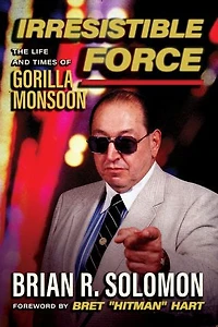 Irresistible Force: The Life and Times of Gorilla Monsoon