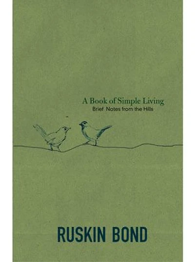 A Book of Simple Living: Brief Notes from the Hills