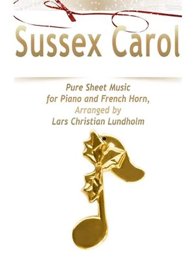 Sussex Carol Pure Sheet Music for Piano and French Horn, Arranged by Lars Christian Lundholm