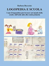 Logopedia e scuola: Come il logopedista può lavorare nel mondo della scuola: dall'asilo nido alla scuola primaria.