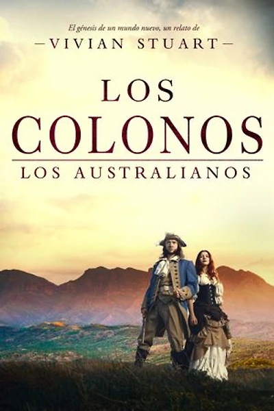 Los colonos: Los australianos 3: Una saga épica que conquistará por igual a amantes de la novela histórica, el romance y la aventura. (Los australianos, 3)