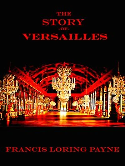 The Story of Versailles
