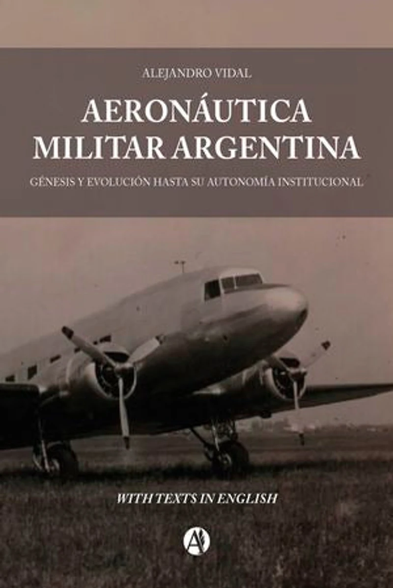Aeronáutica Militar Argentina: Génesis y evolución hasta su autonomía institucional